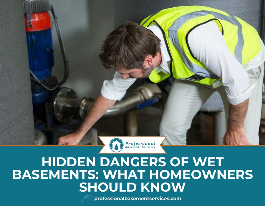 Hidden Dangers of Wet Basements What Homeowners Should Know