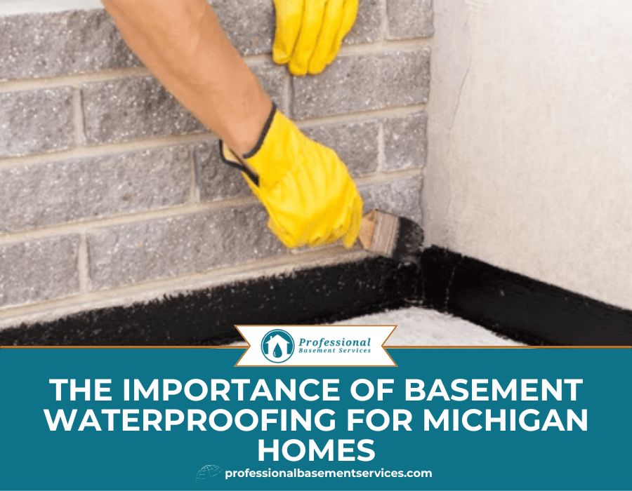 The Importance of Basement Waterproofing for Michigan Homes